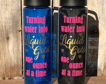 Turning Water Into Liquid Gold One Ounce At A Time Water Bottle | Breastfeeding | 100% BPA Free | 24 oz.