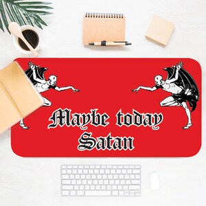 Maybe Today Satan Devils Desk Mat, Aesthetic Desk Accessory, Cool Workspace, Edgy Workspace, Desk, Chic, Cool Desk, Desk Pad, Tattoo Art