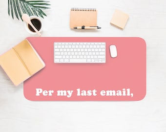 Per My Last Email Desk Mat, Sassy Desk Accessory, Cute Workspace, Funny, Work Humor, Girl Desk, Cute Desk Topper, Desk Pad