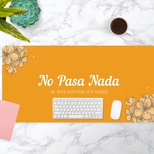 No Pasa Nada, Desk Mat, Desk Accessory, Latina Desk , Funny Desk, Latina Mouse Pad, Latino Desk Pad,Spanglish, Latina Desk Mat, Latina Funny