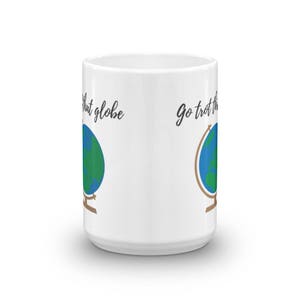 Coffee Mug Gift Go Trot That Globe image 5