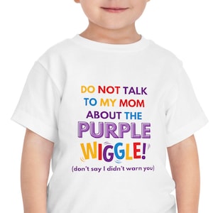 The Wiggles! Do Not Talk To My Mom About The Purple Wiggle! Kids Wiggles! Shirt, Wiggles Concert Shirt, Mommy and Me Wiggles! Shirts