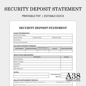 May include: A printable security deposit statement template in PDF and editable DOCX formats. The document includes sections for lease information, security deposit summary, deductions breakdown, notes, and balance settlement details. The document has the text "SECURITY DEPOSIT STATEMENT".