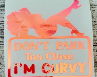 Funny Car Decal: Don't Park Too Close, I'm Curvy