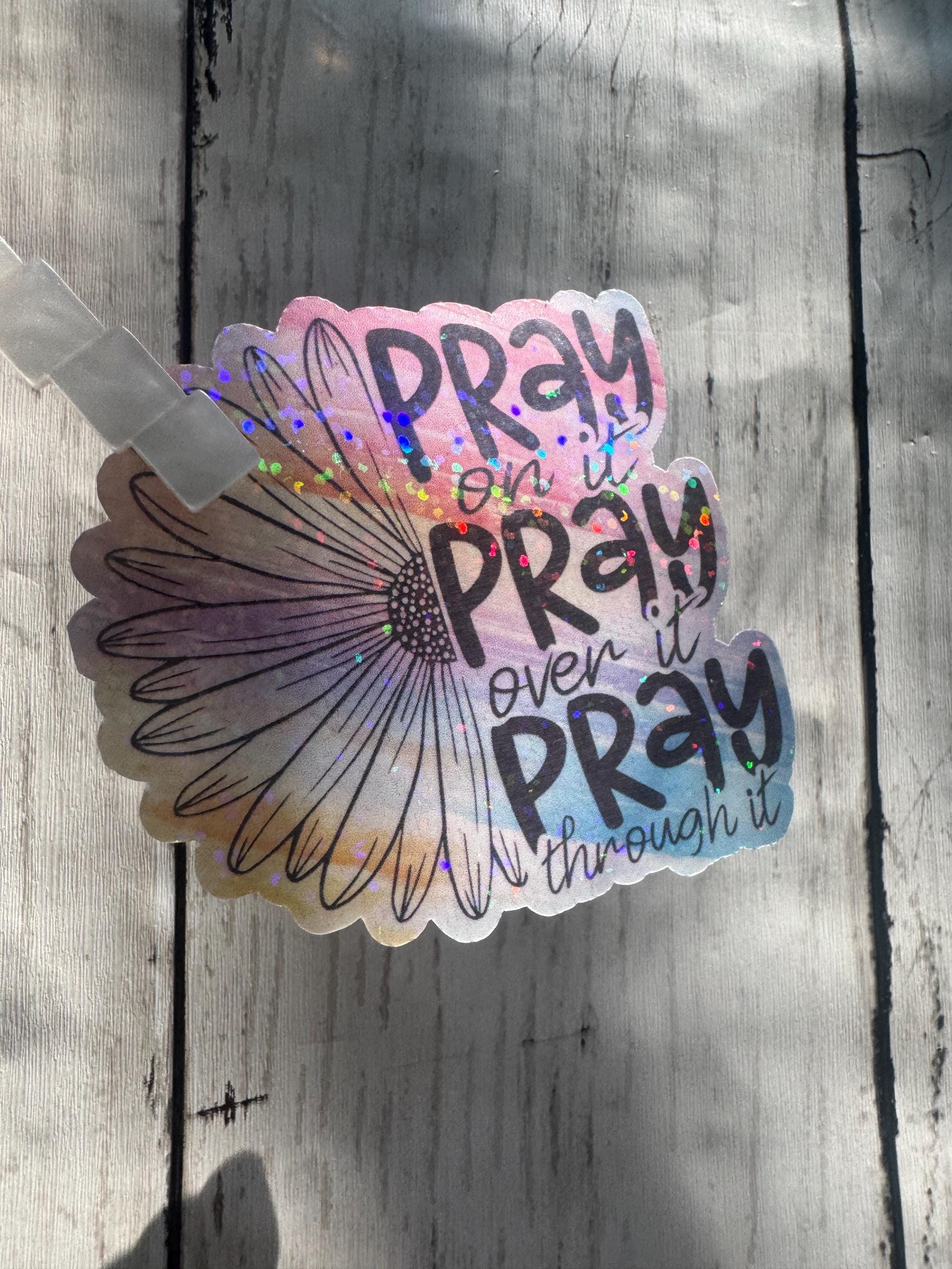 Pray on It Pray Over It Pray Through It: Sparkle Waterproof Vinyl Decal ...