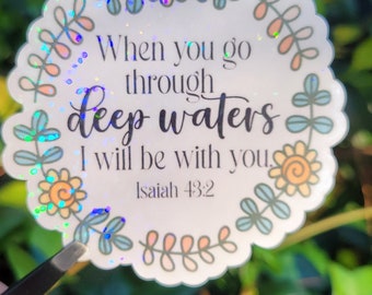 When you go through deep waters I will be with you- Isaiah 43:2 Sticker, Waterproof Glitter Christian Sticker