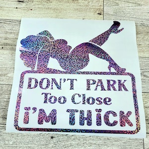 Funny Car Decal, Don&#39;t park too close I&#39;m thick car decal