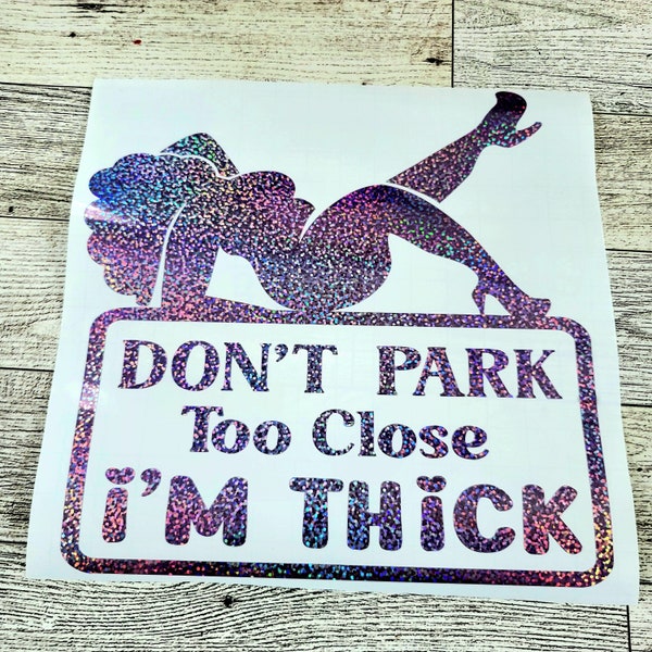 Funny Car Decal, Don't park too close I'm thick car decal