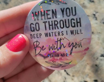 When you go through deep waters I will be with you- Isaiah 43:2 Sticker, Waterproof Glitter Christian Sticker
