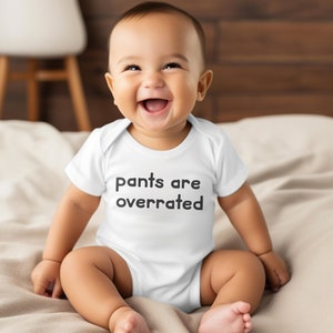 Pants are Overrated Baby Bodysuit, Funny Baby Outfit for Boy or Girl, Unisex Infant Graphic Tee