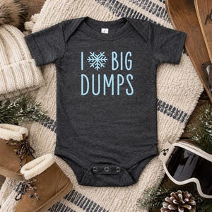 I Love Big Dumps Infant Bodysuit, Funny Ski Baby Outfit, Snowboard Shirt, Winter Baby Gift