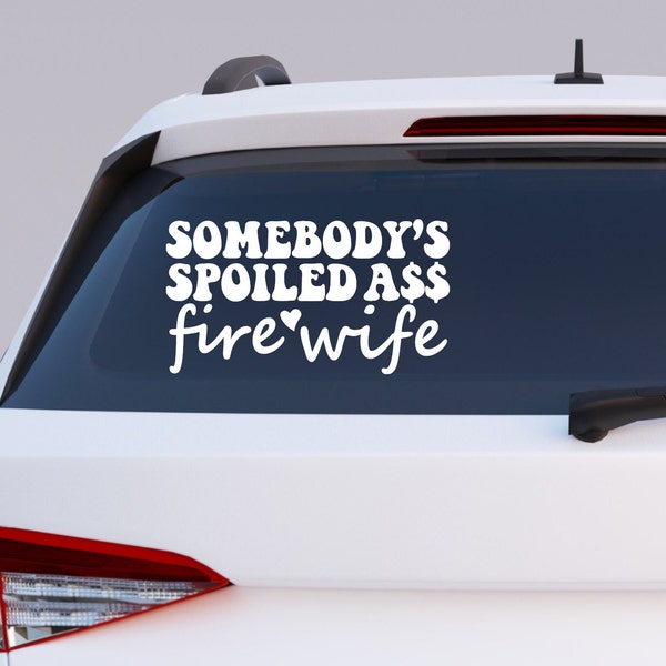 Somebody's Spoiled Ass Fire Wife Vinyl decal, Funny Wife Sticker, Wife Mode, Fire fighter Wife, Trendy Hippie Decal, Groovy Font, Wife Gift