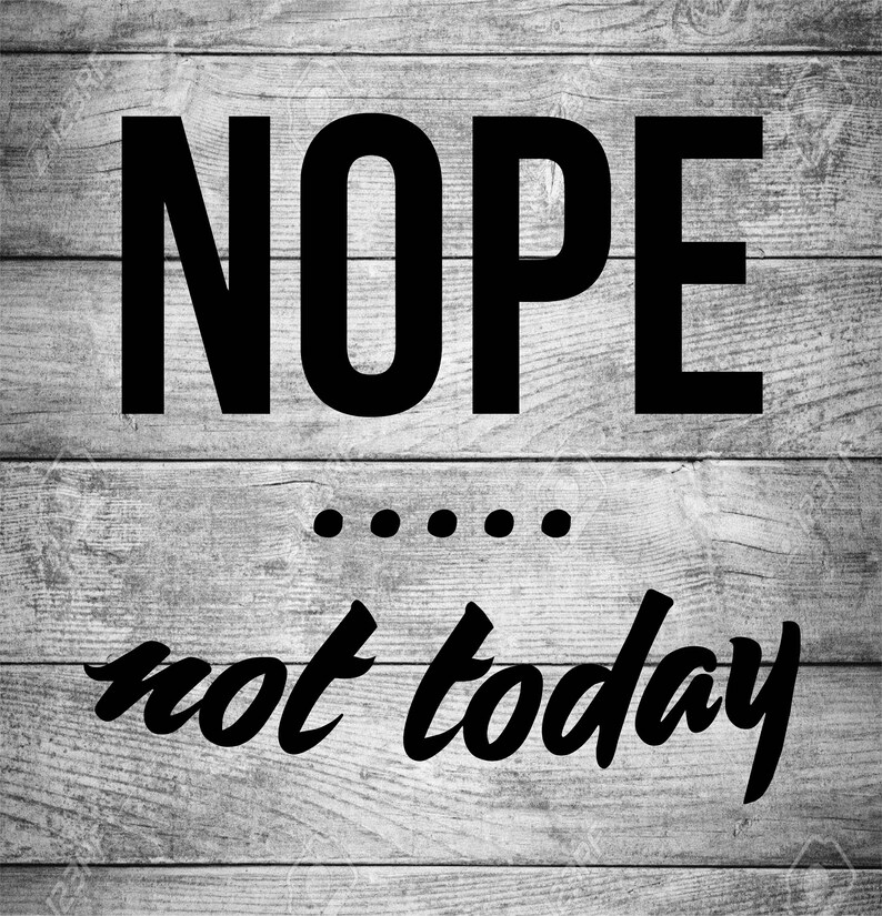 Nope not today vinyl sticker decal Etsy