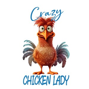 May include: A cartoon illustration of a red and orange chicken with blue feathers. The chicken has a surprised expression and is looking directly at the viewer. The text "Crazy Chicken Lady" is written below the chicken.