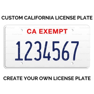 Custom California License Plate / Replica California License Plate - CA Exempt / California License Plate with YOUR TEXT