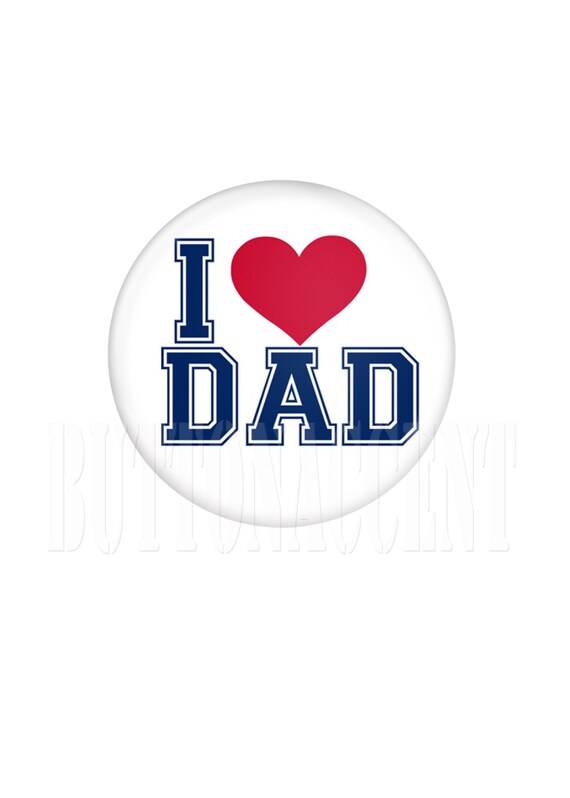 I Love Dad Button Pin 2 25 Father S Day Metal Pin Etsy