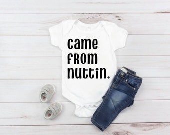 came from nuttin baby onesie