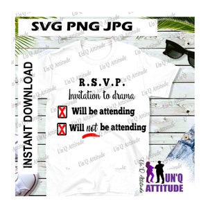 Not Attending Your Drama Funny Shirt RSVP  Cut File SVG PNG Silhouette Cricut Cut File Statement Maker Shirt for Him Shirt for Her