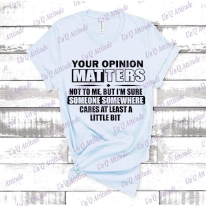 Your Opinion Matters Just Not to Me PNG | Funny Quote Sublimation Design | Sarcastic Shirt Graphic | Sassy Digital Download | Attitude File