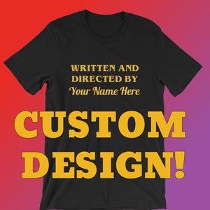 Film Buff Gift Idea | Customizable Tee Shirt for Movie Lover | Personalized Written and Directed By T-Shirt | Screenwriter or Filmmaker Gift