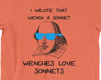 Funny Shakespeare Shirt | Wenches Love Sonnets Meme | English Teachers Gift | English Professor Gift Idea Book Nerds William Shakespeare Tee