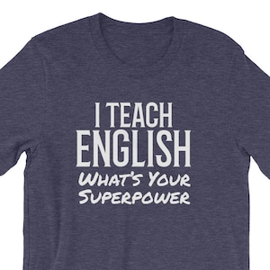 English Teacher Shirt, Gift for English Teacher, English Professor TShirt, Super Teacher, I Teach English What&#39;s Your Superpower Tee Shirt