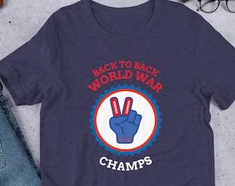 American Back to Back World War Champs Shirt | Two Time World War Champions T-Shirts | US History Teacher 4th of July Tees