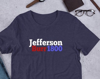 Thomas Jefferson Aaron Burr Shirt 1800 Election Shirt for