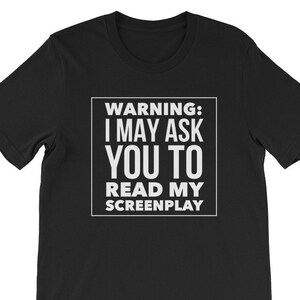 Funny Screenwriter Shirt | Gift for Screen Writers | Read My Screenplay Warning | Script Writer Tee Shirt | Filmmaker Gift | Film Student