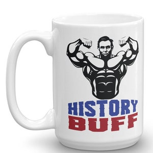 Funny History Buff Gift, Abraham Lincoln Mug, Dad Joke, Abe Lincoln Mug, History Buff Mug, Funny History Gift, American History Teacher Gift
