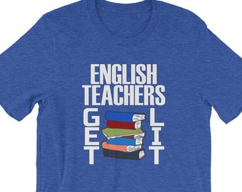 English Teachers Get Lit Shirt | Funny English Teachers Gift, High School Teacher Gift Idea, Literature Teacher, English Professor Shirt