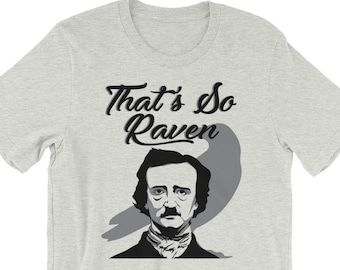 That's So Raven Shirt, Edgar Allan Poe Shirt, Funny English Teacher Gift, Shirt for Readers, English Literature Shirt, Punny Poetry Shirt