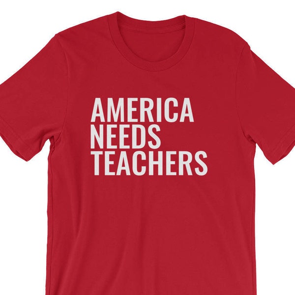 America Needs Teachers Shirt, Teachers First, Teacher Appreciation Gift, Thank You Teacher Gift, Support for Teachers Strike Shirt