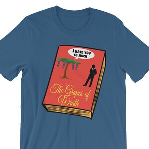 Literature Shirt, Grapes of Wrath Meme, Book Humor, English Teacher Gift, Gift for Readers, Bookworm Shirt, Book Nerd Gift, Punny Shirt