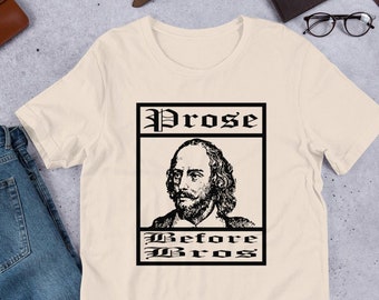 Prose Before Bros Shakespeare Shirt | Funny Shakespeare Gift for English Teachers | England Teacher Gift | Writer Shirt for Playwrights