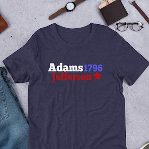 John Adams & Thomas Jefferson History Buff Shirt | 1796 American History Teacher Gift | History Buff Gift | Fourth of July Shirt