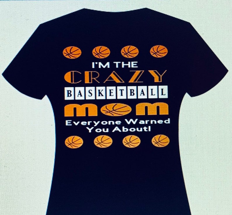 Customized For Any Sport. I/'m That Crazy Basketball Mom Everyone Warned You About T-shirt