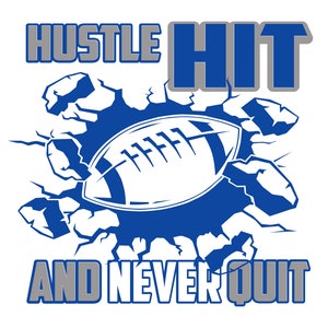 May include: A blue and white football breaks through a cracked wall with the text "Hustle Hit And Never Quit" in gray letters.