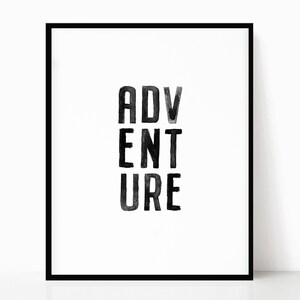 Adventure Printable • Instant Digital Download • Black and White • Watercolor • Typography Wall Art • Modern Print • Adventure Wall Decor