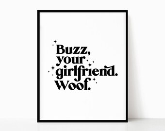 Buzz, Your Girlfriend • Woof • Christmas Movie Wall Art • Modern Printable • Digital Download • Black and White • Holiday Typography Print