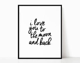 I Love You to the Moon and Back Printable • Black and White Print • Digital Download • Modern Typography • Handwritten Wall Art • Home Decor