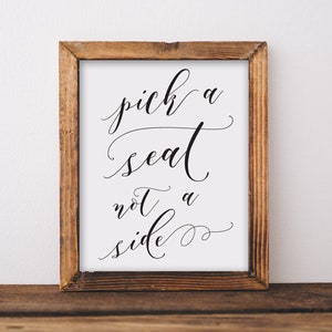Pick A Seat And Not A Side Wedding Sign Printable Download