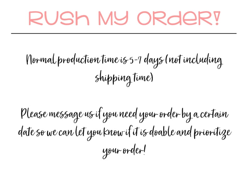 May include: A white background with text in a handwritten style. The text reads "RUSH MY ORDER!" and provides information about production time and shipping. It also advises contacting the seller for urgent orders.