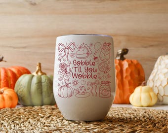 Thanksgiving Gobble til you Wobble Personalized Family Reunion Wine Tumbler: Stainless Steel Keepsake Friendsgiving