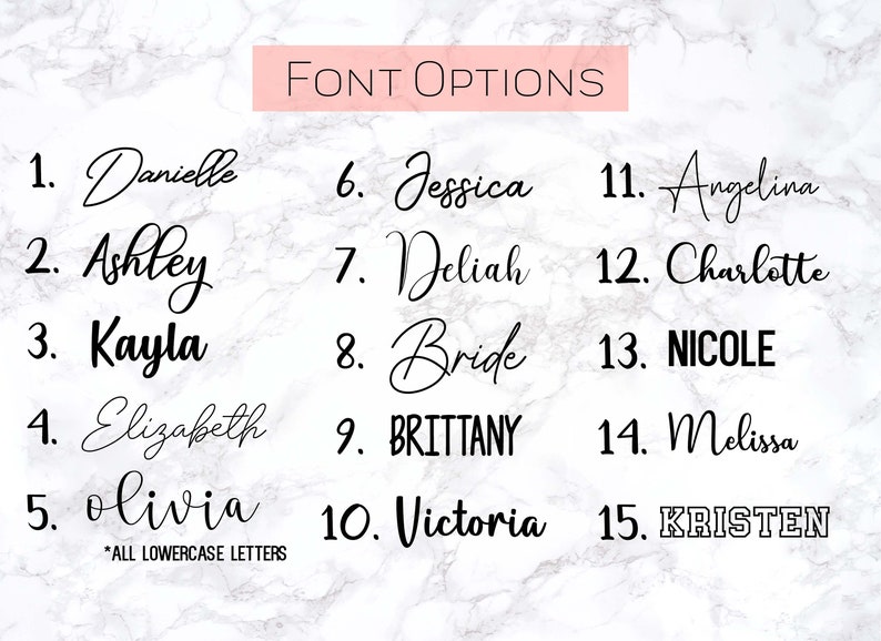 May include: A list of 15 font options for names, including Danielle, Ashley, Kayla, Elizabeth, Olivia, Jessica, Deliah, Bride, Brittany, Victoria, Angelina, Charlotte, Nicole, Melissa, and Kristen. The text *ALL LOWERCASE LETTERS* is at the bottom of the image.