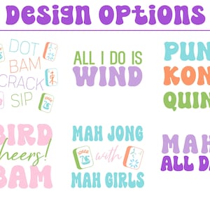 May include: Six different designs for Mahjong-themed t-shirts. The designs feature colorful text and images of Mahjong tiles. The designs include: "DOT BAM CRACK SIP", "ALL I DO IS WIND", "PUNG KONG QUINT", "BIRD cheers! BAM", "MAH JONG with MAH GIRLS", and "MAHJ ALL DAY".
