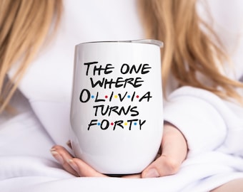 Friends Fan Gift - 40th Birthday Gift - Wine Tumbler - Birthday Gift - Christmas Gift - Gift for 40 - Birthday Gift for Friends Lover