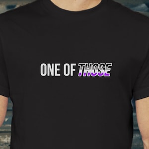 One of THOSE T-Shirt Asexual Ace Pride Flag