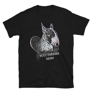 Bull Terrier Mom, Bull Terrier Shirt, Bully Gifts, Dog T-shirt, Bullterrier Lover Gift, Unisex T-shirt English Bull Terrier
