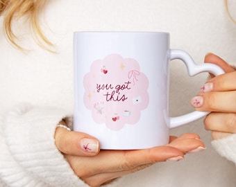You Got This Mug | A Little Encouragement, Good Luck, Positive Quote Mug